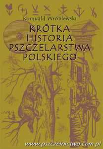 Krótka historia pszczelarstwa polskiego Krótka historia pszczelarstwa polskiego