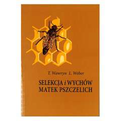 Książka Selekcja i wychów matek pszczelich Książka Selekcja i wychów matek pszczelich