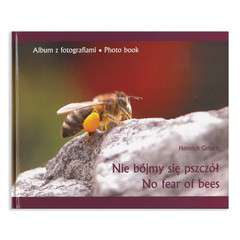 Książka "Nie bójmy się pszczół" polsko - angielskie wydanie Książka "Nie bójmy się pszczół" polsko - angielskie wydanie