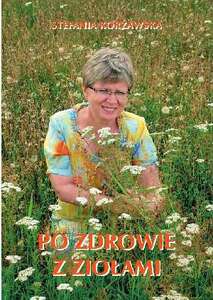 Książka " Po zdrowie z ziołami" S.Korżawska Książka " Po zdrowie z ziołami" S.Korżawska