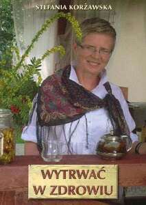 Książka "Wytrwać w zdrowiu" S.Korżawska Książka "Wytrwać w zdrowiu" S.Korżawska